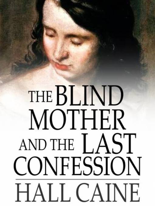 Title details for The Blind Mother and the Last Confession by Hall Caine - Available
